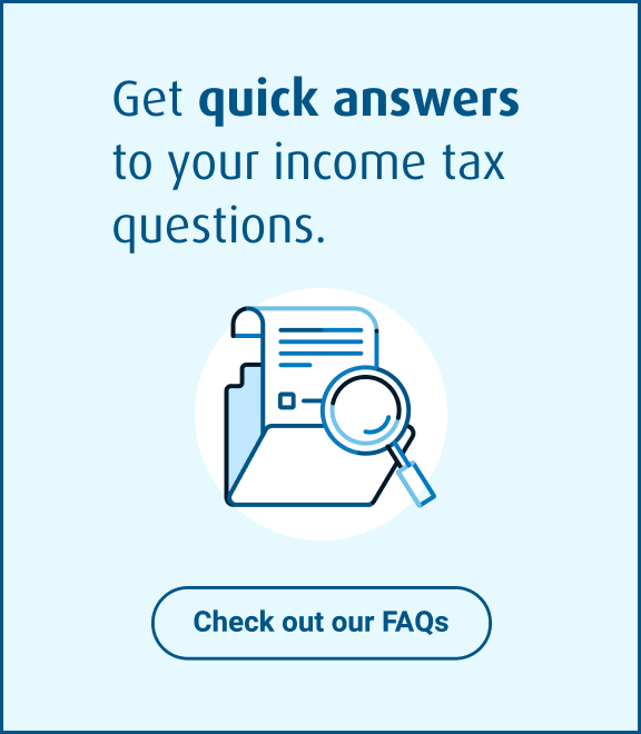 Get quick answers to your income tax questions, Check out our income tax faqs