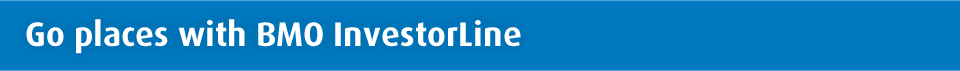 Go places with BMO InvestorLine